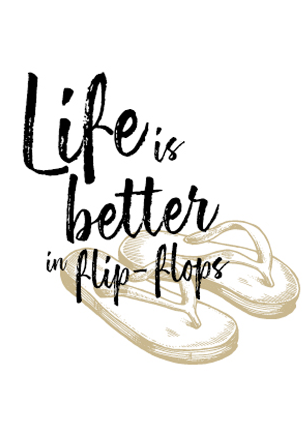 life is better in flip flops